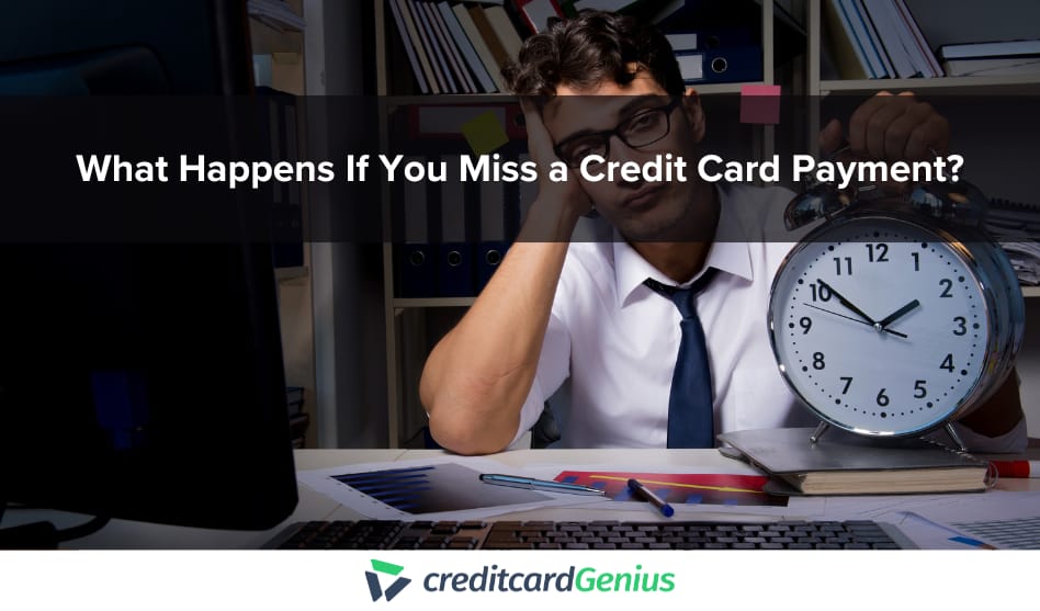 Latest Articles What Happens If You Miss a Credit Card Payment?