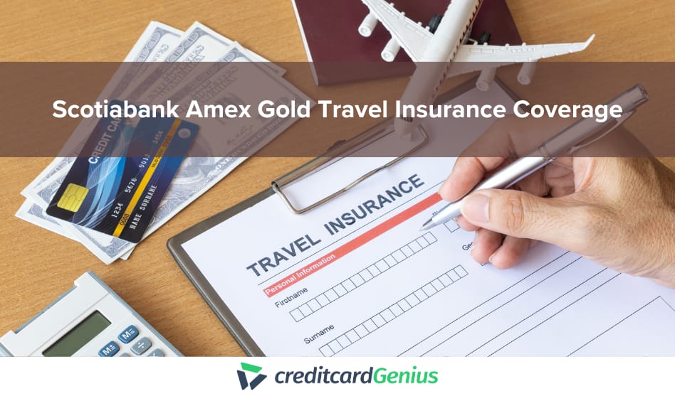 Scotiabank Gold American Express Card Travel Insurance Coverage
