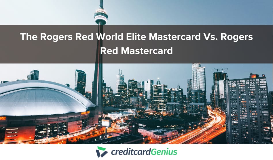 Latest Articles The Rogers Red World Elite Mastercard Vs. Rogers Red Mastercard