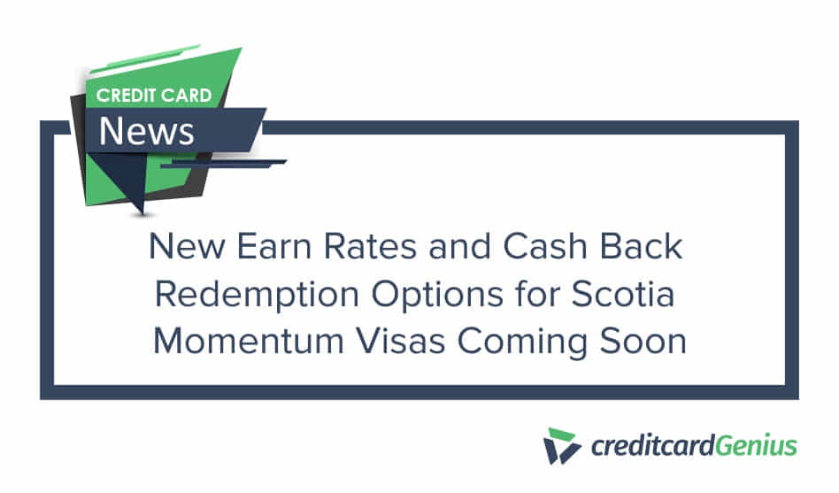New Earn Rates and Cash Back Redemption Options for Scotiabank Momentum Visas Coming Soon