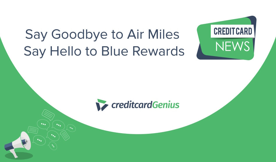 Say Goodbye to Air Miles – Say Hello to Blue Rewards
