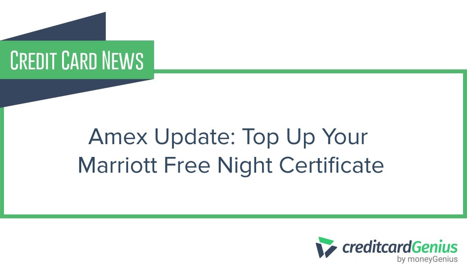 Latest Articles Amex Update: Top Up Your Marriott Free Night Certificate