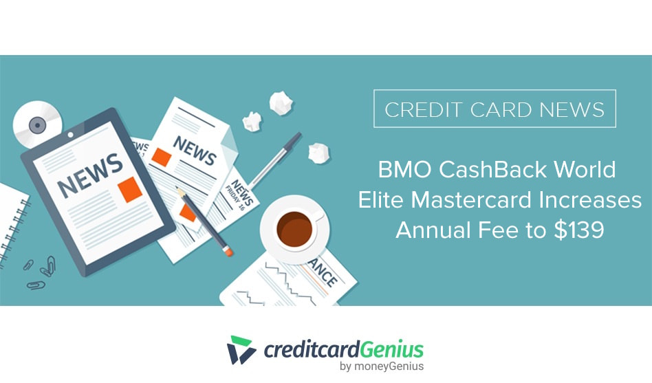 BMO CashBack World Elite Mastercard Increases Annual Fee to $139