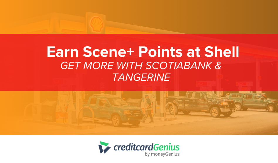 Earn Scene+ Points at Shell - Get More with Scotiabank & Tangerine