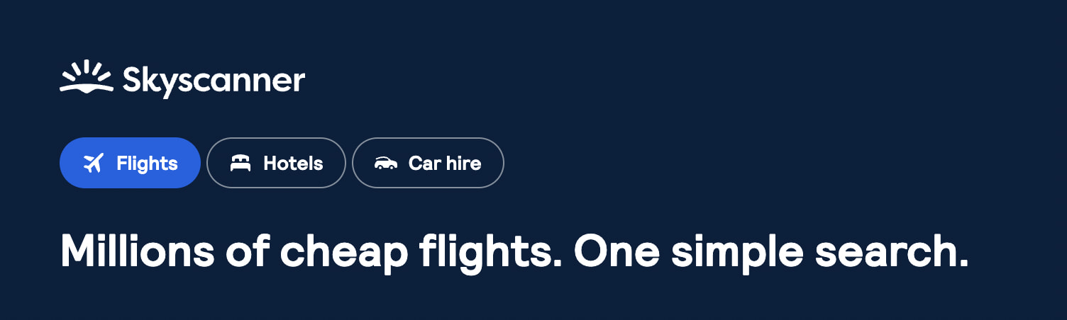 Skyscanner lets you search for flights, hotels, or car hire.