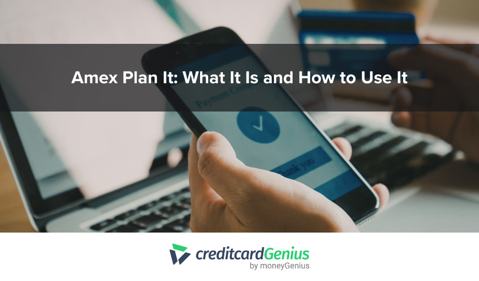 Amex Plan It: What It Is And How To Use It