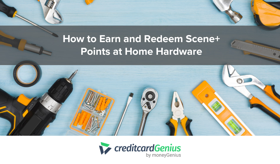 How to Earn and Redeem Scene+ Points at Home Hardware
