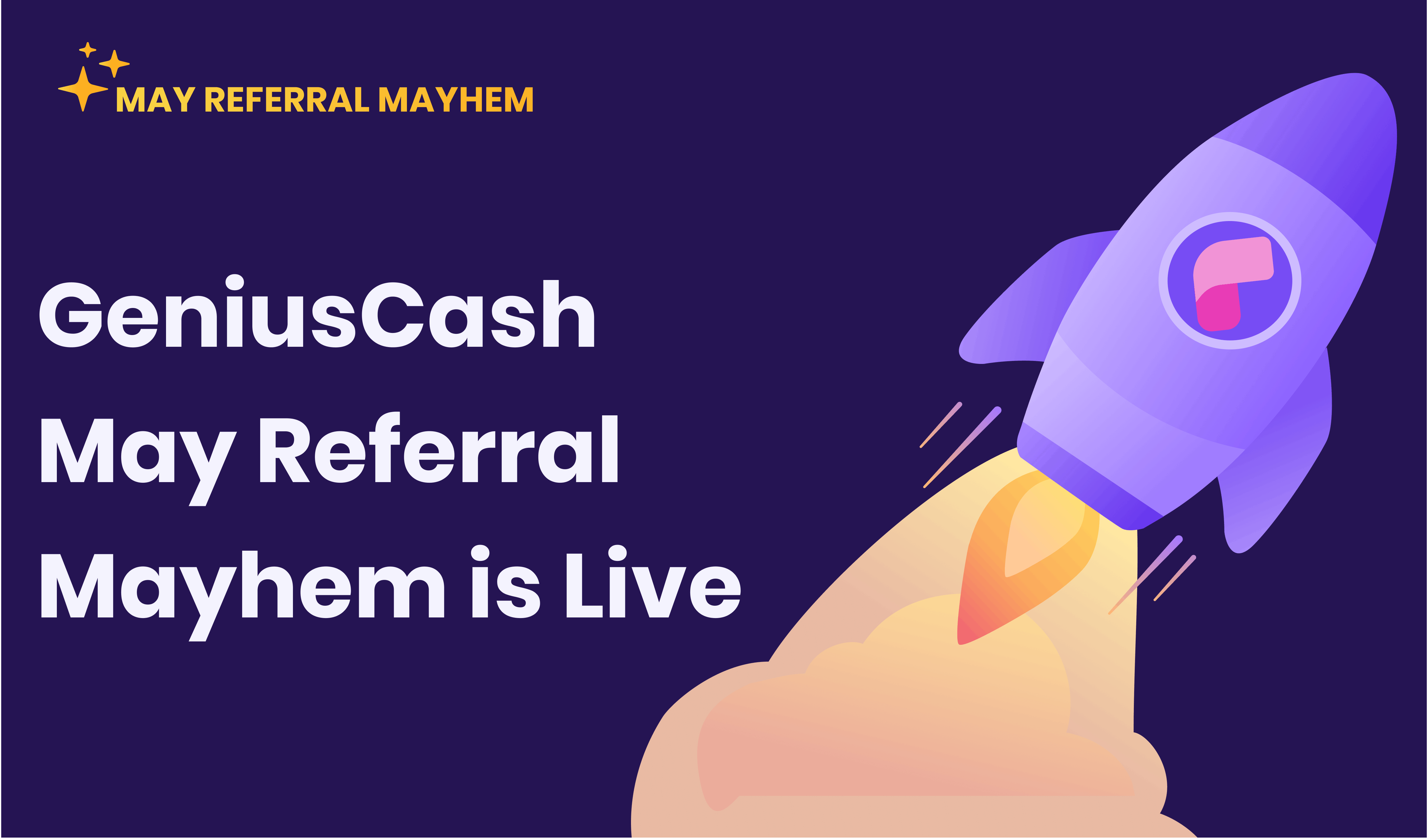 GeniusCash's May Referral Mayhem Is Live