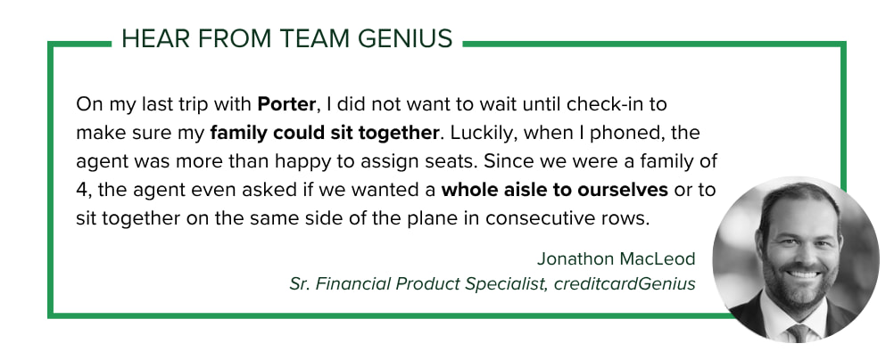On my last trip with Porter, I did not want to wait until check-in, and the agent was more than happy to assign seats. Since we were a family of 4, the agent even asked if we wanted a whole aisle to ourselves or to sit together on the same side of the plane in consecutive rows.