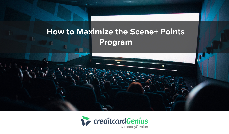 How to Maximize the Scene+ Points Program