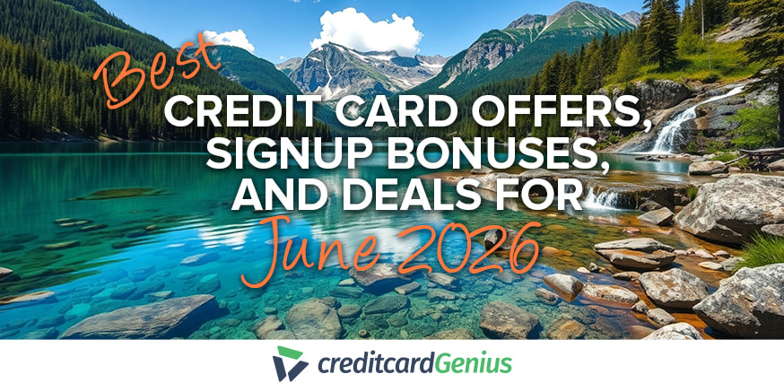 Best Credit Card Offers, Sign-up Bonuses, and Deals for June 2026