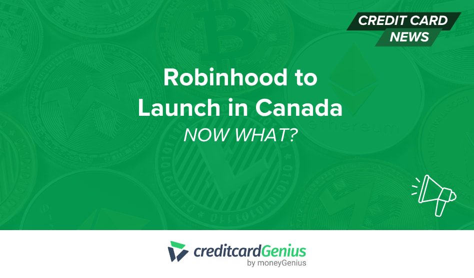Robinhood to Launch in Canada: Now What?