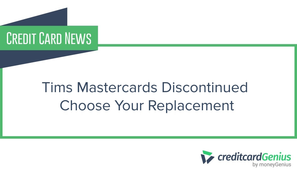 Tims Mastercards Discontinued – Choose Your Replacement