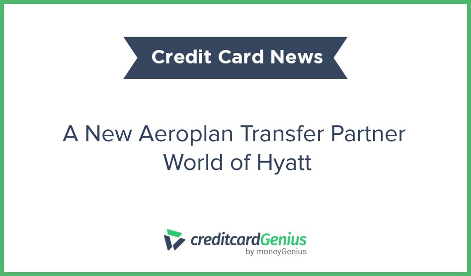 A New Aeroplan Transfer Partner – World of Hyatt