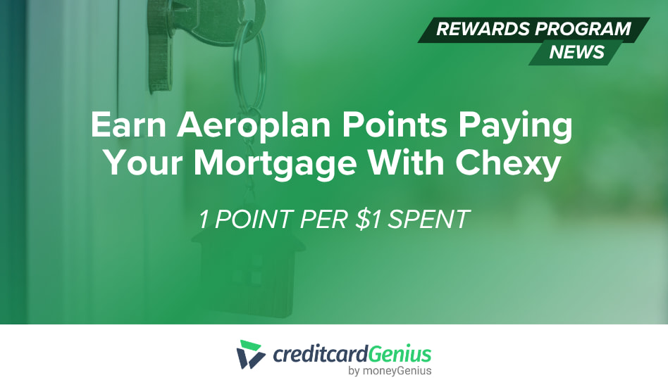 Earn Aeroplan Points Paying Your Mortgage With Chexy