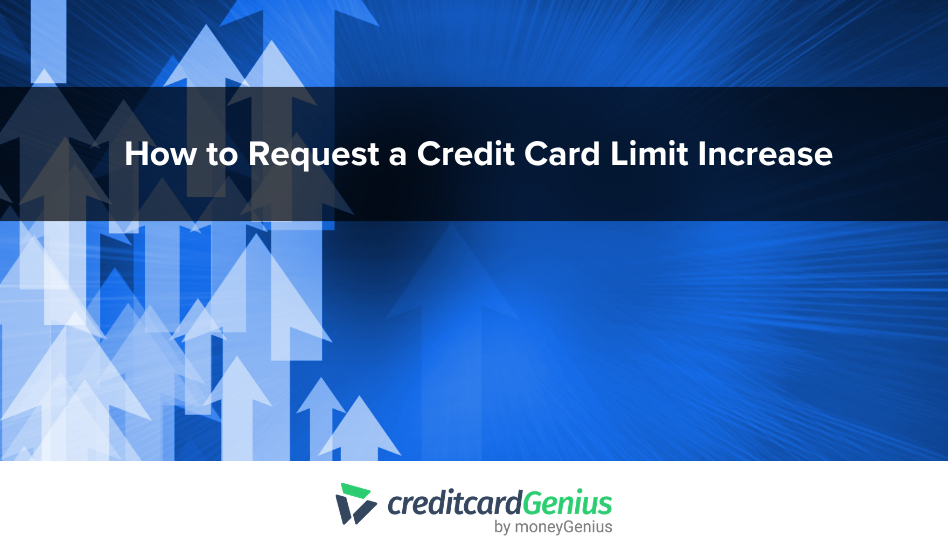 How to Request a Credit Card Limit Increase
