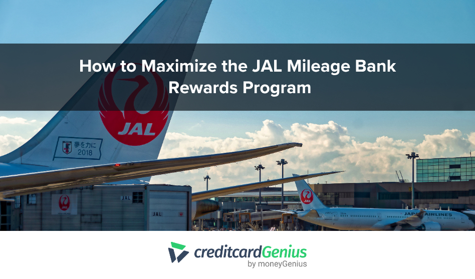 How to Maximize the JAL Mileage Bank Rewards Program