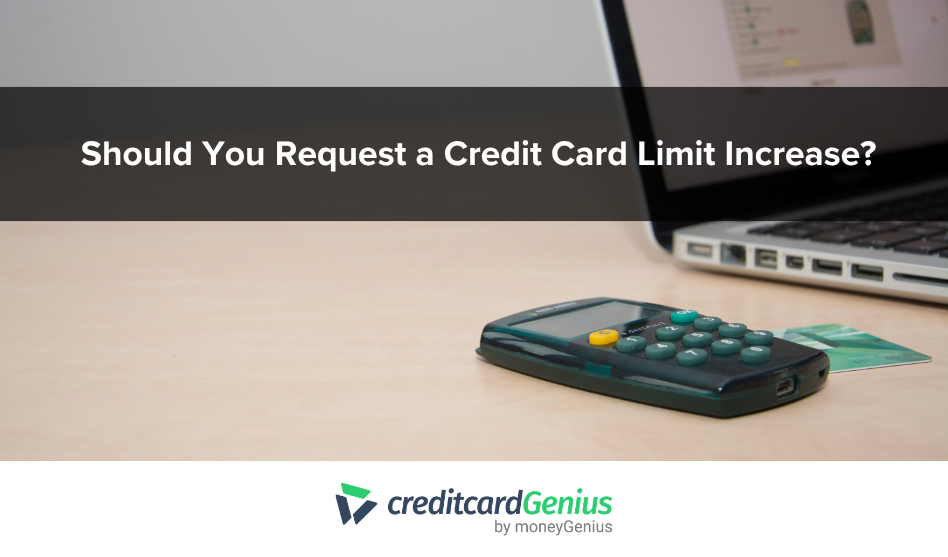 Should You Request a Credit Card Limit Increase?