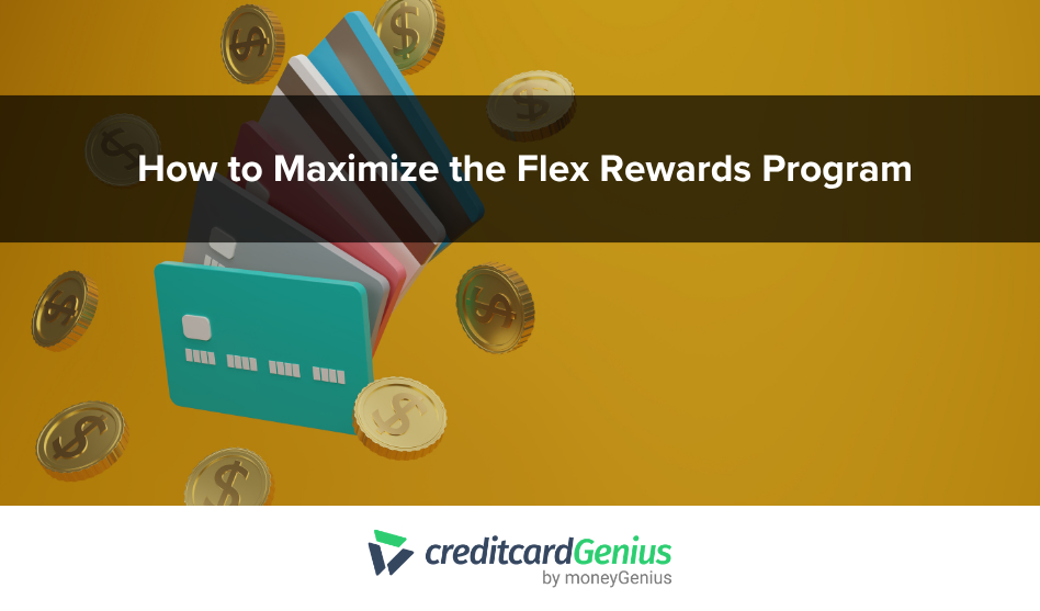 How to Maximize the Flex Rewards Program
