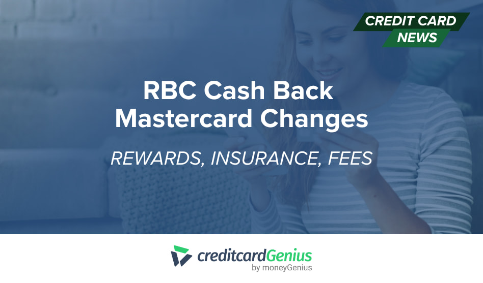 RBC Cash Back Mastercard Changes: Rewards, Insurance, Fees