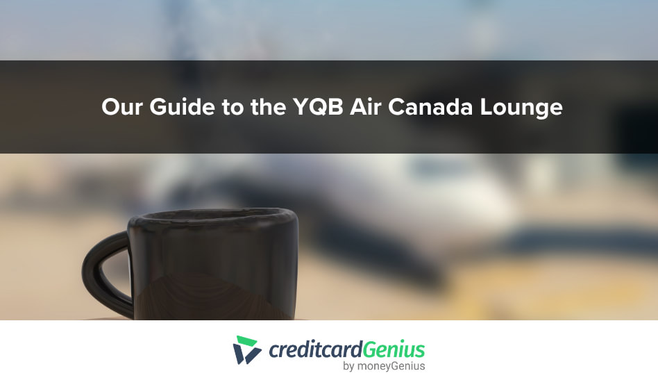 Our Guide to the YQB Air Canada Lounge