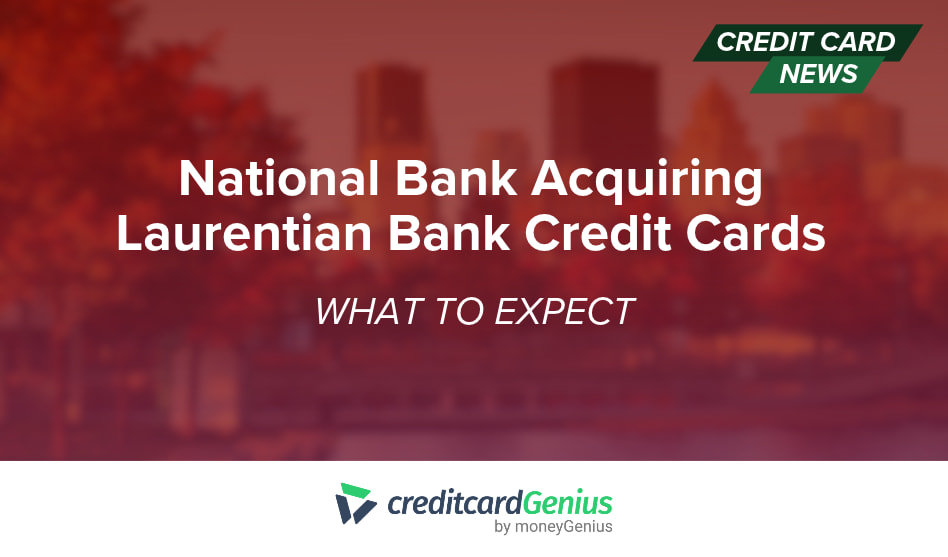 National Bank Acquiring Laurentian Bank Credit Cards